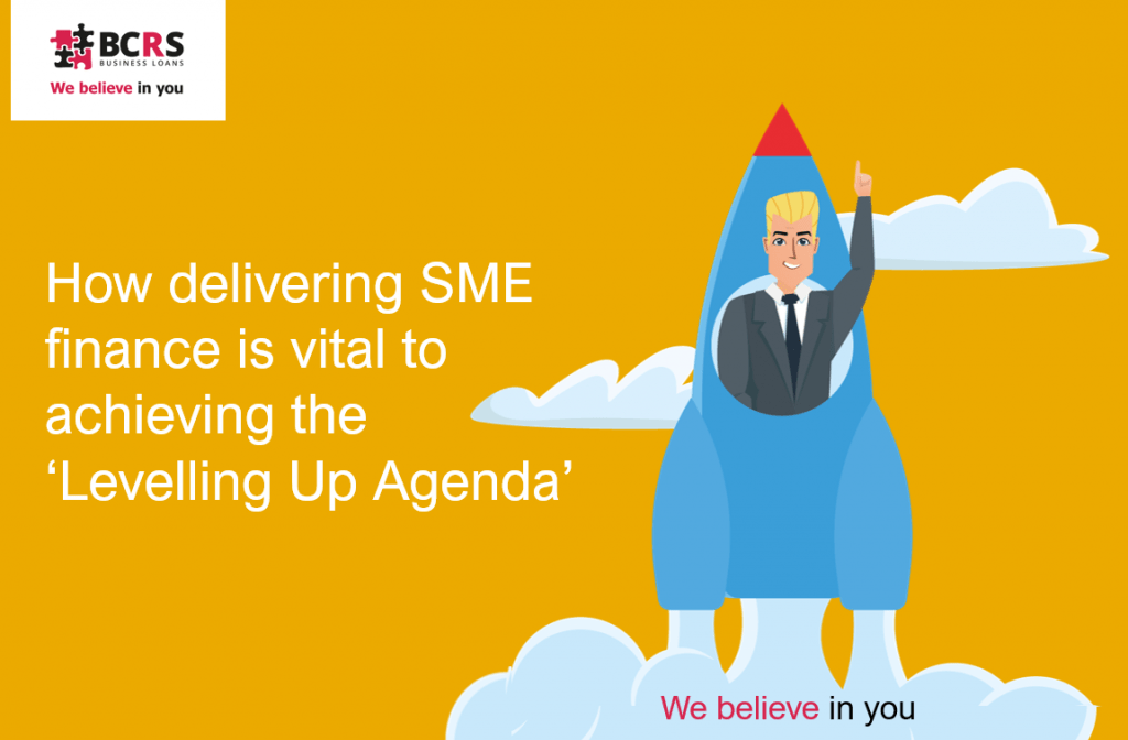 How delivering SME finance is vital to achieving the ‘Levelling Up Agenda’