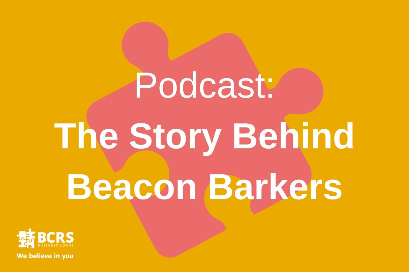 Podcast : The Story Behind Beacon Barkers - BCRS Business Loans